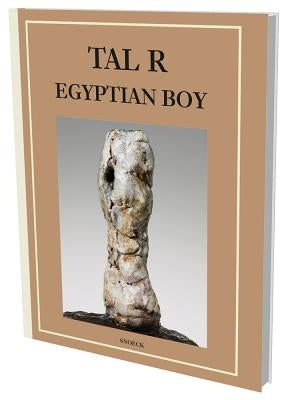 Tal R: Egyptian Boy: Kat. Cfa Berlin by Cfa Contemporary Fine Arts Berlin
