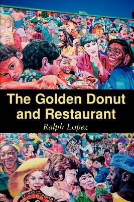 The Golden Donut and Restaurant by Lopez, Ralph
