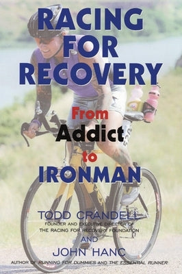 Racing for Recovery: From Addict to Ironman by Crandell, Todd