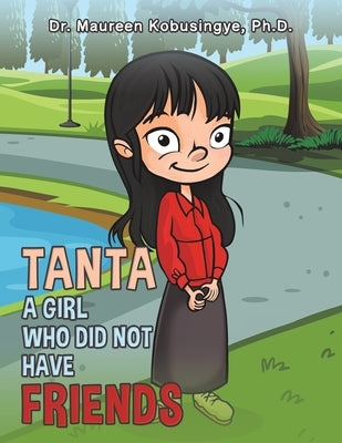 Tanta: A Girl Who Did Not Have Friends by Kobusingye, Maureen