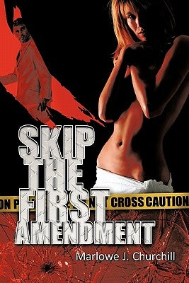 Skip the First Amendment by Churchill, Marlowe J.