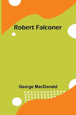 Robert Falconer by MacDonald, George