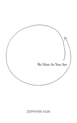 Be Here As You Are by Vun, Zephyra