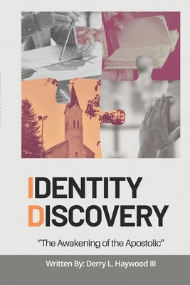 Identity Discovery: The Awakening of the Apostolic by Haywood, Derry L.