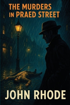 The Murders in Praed Street by Rhode, John