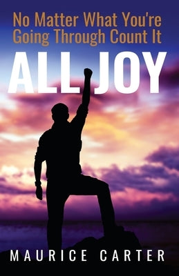 No Matter What You're Going Through, Count It All Joy by Carter, Maurice