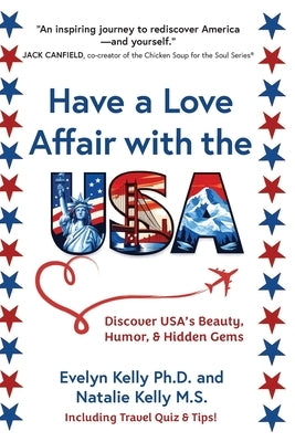 Have a Love Affair with the USA: Discover USA's Beauty, Humor, & Hidden Gems by Kelly, Evelyn