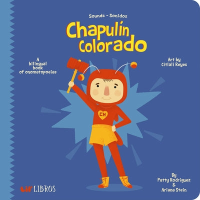 Chapul?n Colorado: A Bilingual Book of Onomatopoeias by Rodriguez, Patty