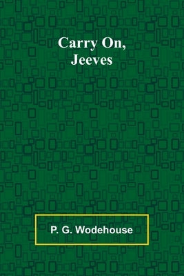 Carry On, Jeeves by G. Wodehouse, P.