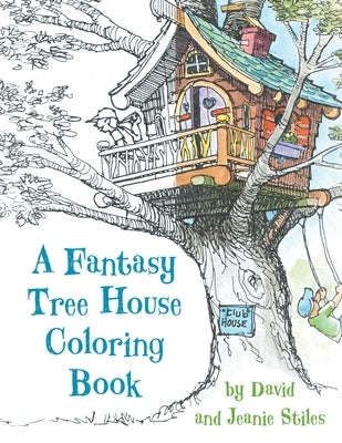 A Fantasy Tree House Coloring Book by Stiles, David