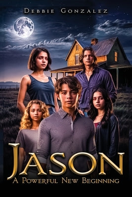 Jason A Powerful New Beginning by Gonzalez, Debbie