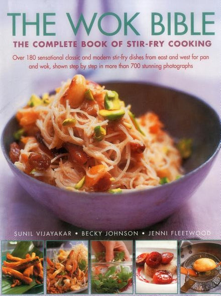 The Wok Bible: The Complete Book of Stir-Fry Cooking by Vijayakar, Sunil
