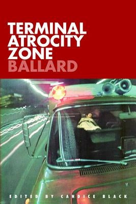Terminal Atrocity Zone: Ballard by Ballard, J. G.
