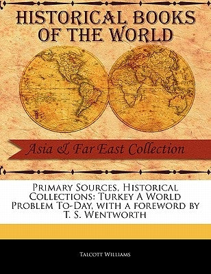 Turkey a World Problem To-Day by Williams, Talcott