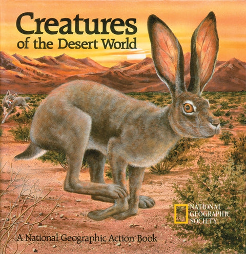 Creatures of the Desert World: A National Geographic Action Book by National Geographic Society