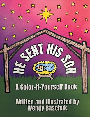 He Sent His Son: A Color-It-Yourself Book by Baschuk, Wendy