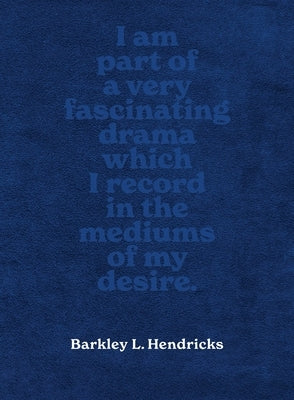 Barkley L. Hendricks: Piles of Inspiration Everywhere by Hendricks, Susan