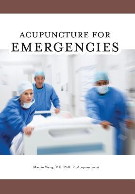 Acupuncture for Emergencies by Wang, Martin