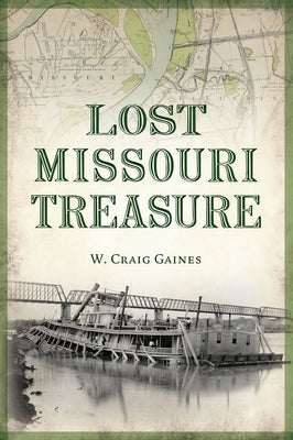 Lost Missouri Treasure by Gaines, Craig