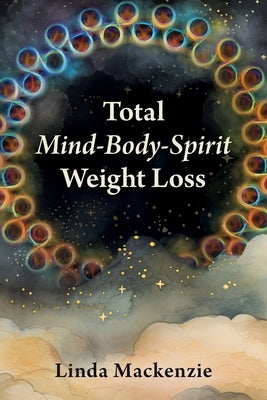 Total Mind-Body-Spirit Weight Loss by MacKenzie, Linda