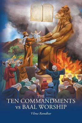 The Ten Commandments vs Baal Worship by Ramdhar, Vilma