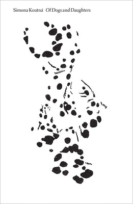 Of Dogs and Daughters: Between Surrogate and Self by Koutna, Simona