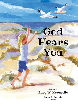 God Hears You by Kernodle, Lucy W.