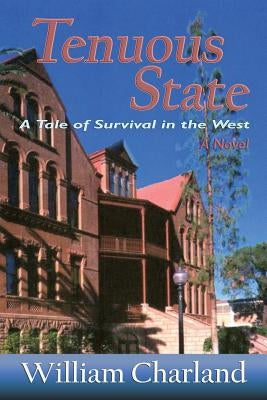 Tenuous State: A Tale of Survival in the West by Charland, William