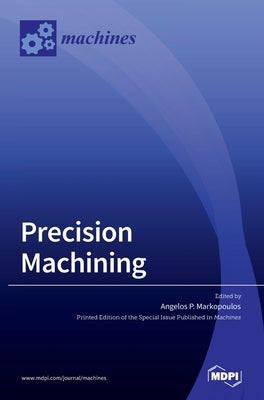 Precision Machining by Markopoulos, Angelos P.
