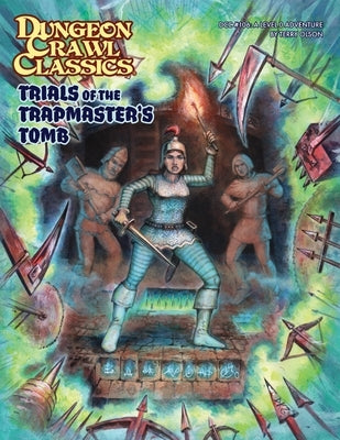 Dungeon Crawl Classics #106: Trials of the Trapmaster's Tomb by Olson, Terry