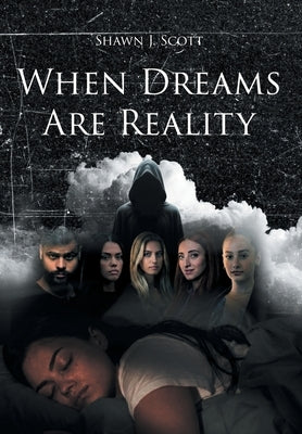 When Dreams Are Reality by Scott, Shawn J.