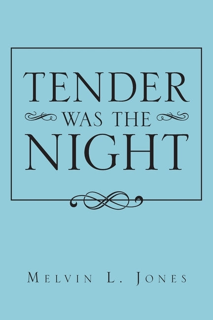 Tender Was the Night by Jones, Melvin L.