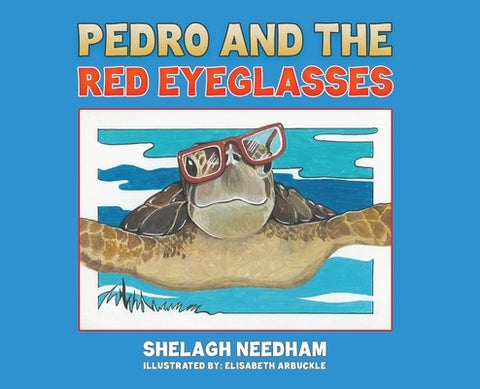 Pedro and the Red Eyeglasses by Needham, Shelagh