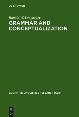 Grammar and Conceptualization by Langacker, Ronald W.