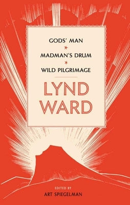 Lynd Ward: Gods' Man, Madman's Drum, Wild Pilgrimage (Loa #210) by Ward, Lynd