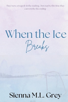 When the Ice Breaks by Grey, Sienna M. L.