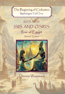 Isis and Osiris: Rise of Egypt, Second Edition by Wammack, Dennis