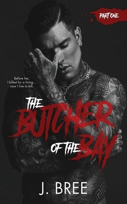 Butcher of the Bay: Part I by Bree, J.