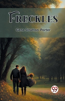 Freckles by Stratton-Porter, Gene