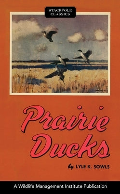 Prairie Ducks by Sowls, Lyle K.