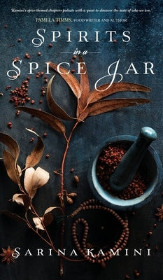 Spirits In A Spice Jar by Kamini, Sarina