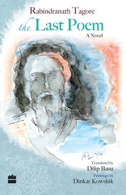 The Last Poem by Tagore, Rabindranath
