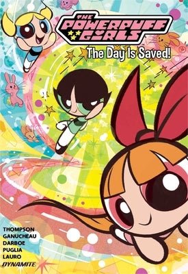 The Powerpuff Girls Vol. 1: The Day Is Saved by Thompson, Kelly