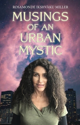 Musings of an Urban Mystic by Miller, Rosamonde Ikshv&#195;&#160;ku