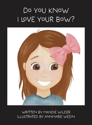 Do You Know I Love I Your Bow? by Wilder, Mandie