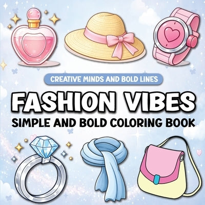 Fashion Vibes Simple and Bold Coloring Book: A Trendy Coloring Experience for Fashion Lovers by Wintersberger, Victoria