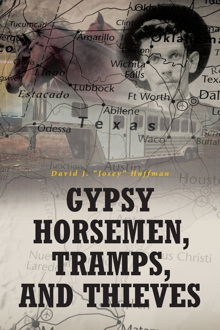 Gypsy Horsemen, Tramps, and Thieves by Josey Huffman, David J.
