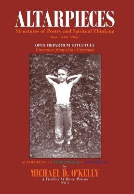 Altarpieces: Structures of Poetry and Spiritual Thinking by O'Kelly, Michael D.