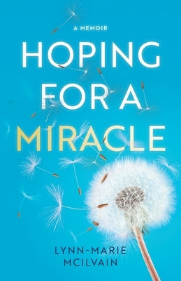 Hoping for a Miracle: A Memoir by McIlvain, Lynn-Marie