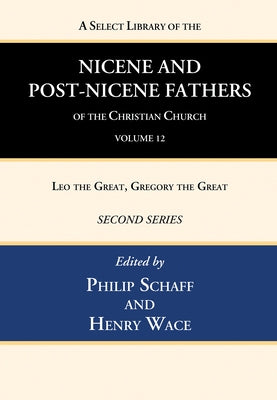 A Select Library of the Nicene and Post-Nicene Fathers of the Christian Church, Second Series, Volume 12 by Schaff, Philip